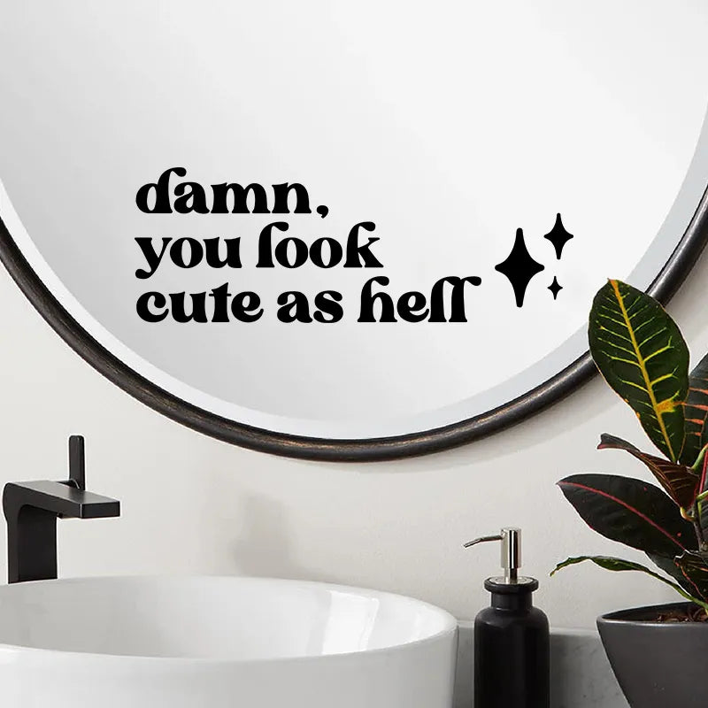 Cute Reflections: Vinyl Wall Art Affirmation Decal - Damn, You look Cute as Hell